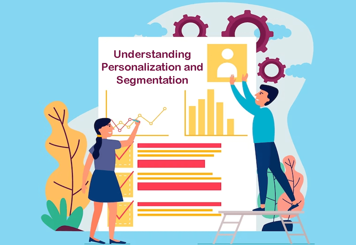 Understanding Personalization and Segmentation